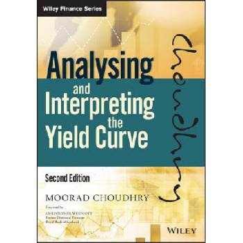Analysing and Interpreting the Yield Curve, 2nd Edition | Moorad Choudhry