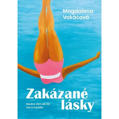 Zakázané - Nevěra vám dá víc, než si myslíte - Magdalena Vokáčová