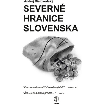 SEVERNÉ HRANICE SLOVENSKA - Andrej BIELOVODSKÝ