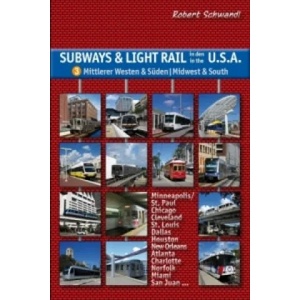 Subways & Light Rail in den USA 3: Mittlerer Westen & Süden - Midwest & South | Robert Schwandl (ISBN: 9783936573381)