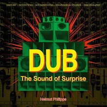 Dub: The Sound of Surprise: History of Jamaican Dub Music - Philipps Helmut