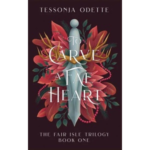 To Carve a Fae Heart | Tessonja Odette (ISBN: 9781955960113)