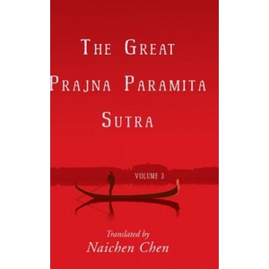 Great Prajna Paramita Sutra, Volume 3 | Naichen Chen (ISBN: 9781627877473)