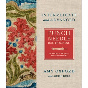 Intermediate & Advanced Punch Needle Rug Hooking: Techniques, Projects, and Inspirations | Louise Kulp (ISBN: 9780764367571)