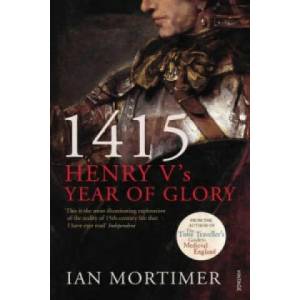 1415: Henry V's Year of Glory | Ian Mortimer (2010)