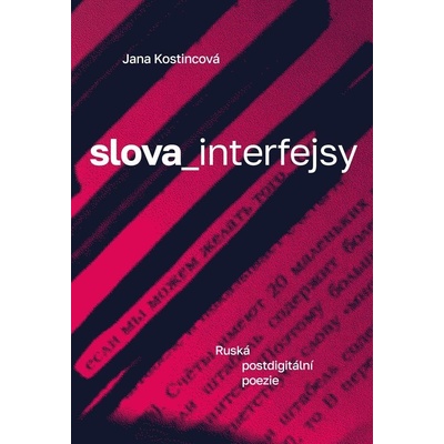 Slova_interfejsy. Ruská postdigitální poezie - Jana Kostincová