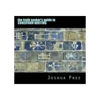 Image 1 of The Truth Seeker's Guide to Cuneiform Writing: A Pocket Handbook for the Next Generation | Joshua Free