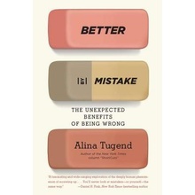Better by Mistake: The Unexpected Benefits of Being Wrong Tugend Alina Paperback