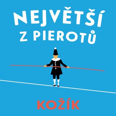 Největší z Pierotů - Kožík - Soukup Pavel