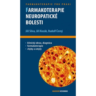 Farmakoterapie neuropatické bolesti - Jiří Slíva, Jiří Kozák, Rudolf Černý