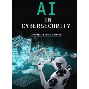 AI in Cybersecurity - Securing the Digital Frontier | Bilal Qureshi (2025)