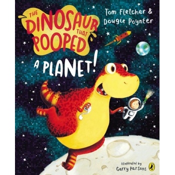 The Dinosaur That Pooped A Planet - Tom Fletcher , Dougie Poynter