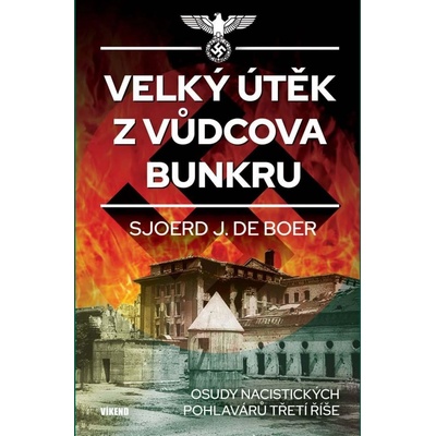 Velký útěk z Vůdcova bunkru - Osudy nacistických pohlavárů třetí říše
