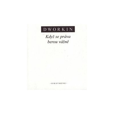 Když se práva berou vážně - Ronald M. Dworkin