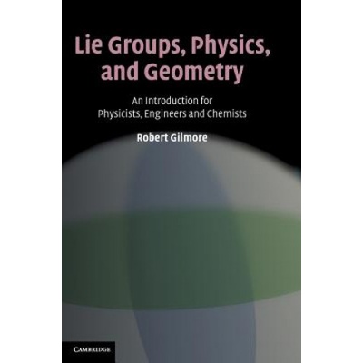 Lie Groups, Physics, and Geometry | Robert Gilmore