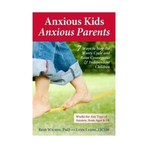 Anxious Kids, Anxious Parents | Reid Wilson, Lynn Lyons (ISBN: 9780757317620)