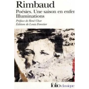 Poesies/Une saison en enfer/Illuminations | Arthur Rimbaud, Louis Forestier (ISBN: 9782070409006)