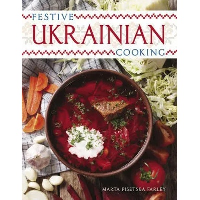 Festive Ukrainian Cooking | Marta Pisetska Farley