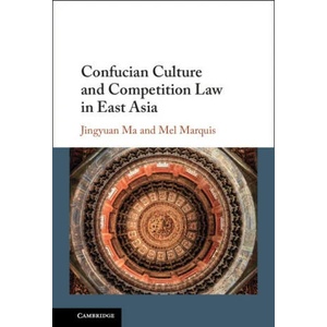 Confucian Culture and Competition Law in East Asia | Jingyuan Ma, Mel Marquis (ISBN: 9781108488235)