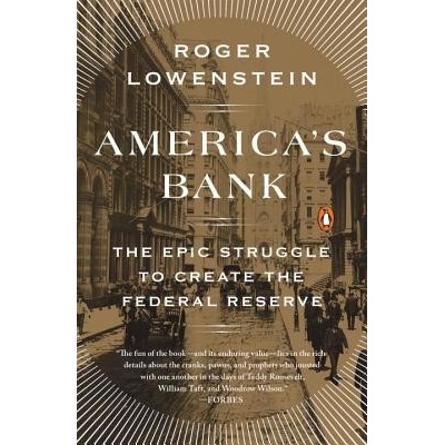 Americas Bank: The Epic Struggle to Create the Federal Reserve Lowenstein RogerPaperback