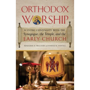 Orthodox Worship | Williams Benjamin D. Williams, Anstall Harold B. Anstall (ISBN: 9781944967543)