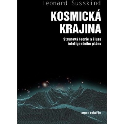 Kosmická krajina - Strunová teorie a iluze inteligentního plánu - Leonard Susskind