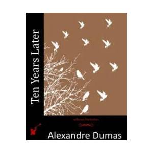 Ten Years Later | Alexandre Dumas (ISBN: 9781512281552)