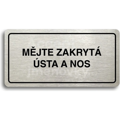 ACCEPT Piktogram MĚJTE ZAKRYTÁ ÚSTA A NOS - stříbrná tabulka - černý tisk