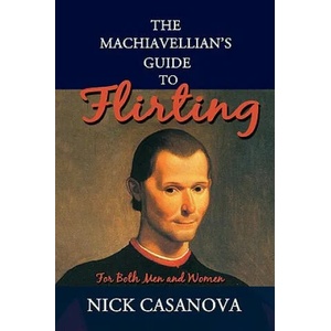Machiavellian's Guide to Flirting | Nick Casanova (ISBN: 9780595526079)