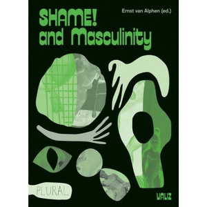 Shame! and Masculinity | Philip Miller, Ernst Van Alphen (ISBN: 9789492095923)