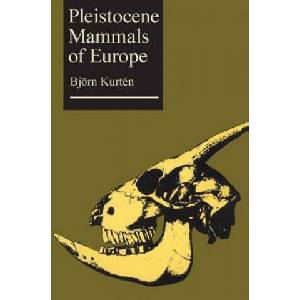Pleistocene Mammals of Europe | Bjorn Kurten (ISBN: 9780202309538)