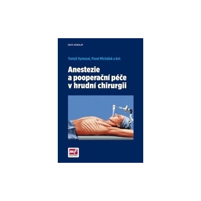 Anestezia a pooperacní péče v hrudní chirurgii - Tomáš Vymazal; Pavel Michálek