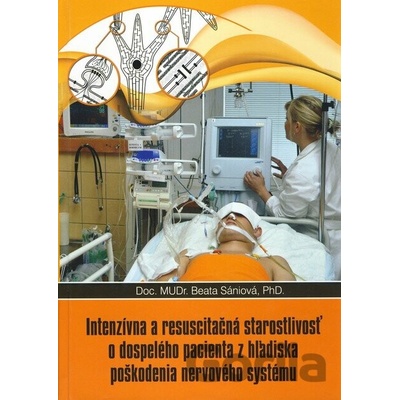 Intenzívna a resuscitačná starostlivosť o dospelého pacienta z hľadisla poškodenia nervového systému - Beata Sániová