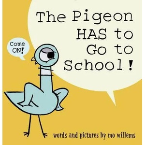 The Pigeon HAS to Go to School! | Mo Willems (ISBN: 9781368046459)