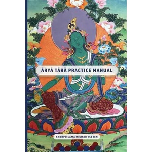 Arya Tara Practice Manual | Khenpo Lama Migmar Tseten (ISBN: 9781514642245)
