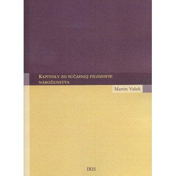Kapitoly zo súčasnej filozofie náboženstva - Martin Vašek