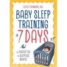 Baby Sleep Training in 7 Days: The Fastest Fix for Sleepless Nights Giannone VioletPaperback