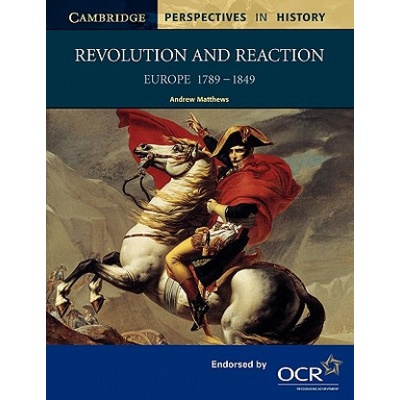 Revolution and Reaction: Europe 1789-1849