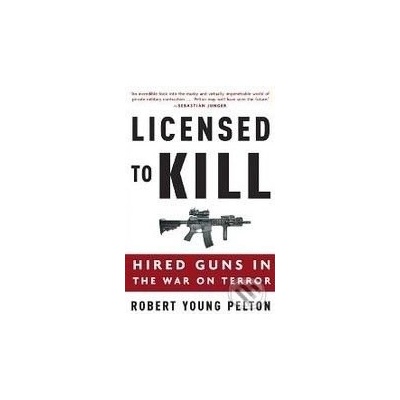 Licensed to Kill - Robert Young Pelton