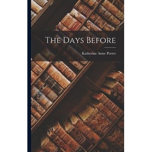 The Days Before | Katherine Anne Porter (ISBN: 9781018379593)