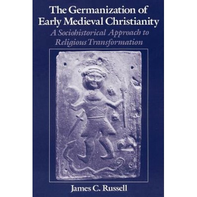 Germanization of Early Medieval Christianity Russell James C. Assistant Professor of History of Christianity St Peter's College New Jersey