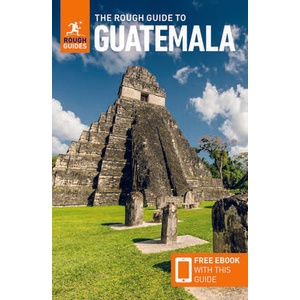 The Rough Guide to Guatemala: Travel Guide with Free eBook | Rough Guides (ISBN: 9781835290675)