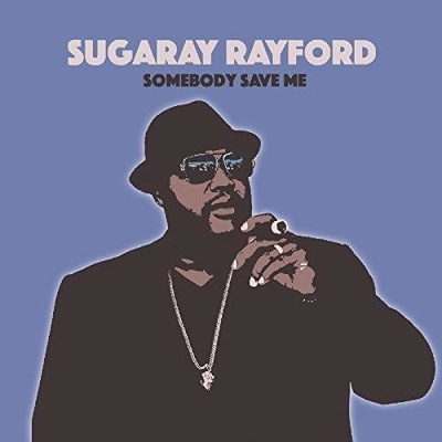 Somebody Save Me - Sugaray Rayford LP