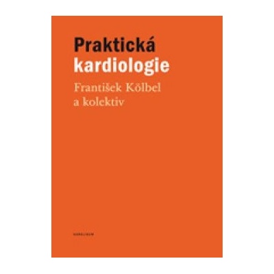 Praktická kardiologie - František Kölbel