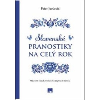 Slovenské pranostiky na celý rok - Múdrosti našich predkov, ktoré prežili stáročia - Peter Jurčovič