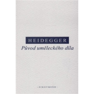 Původ uměleckého díla | Martin Heidegger (ISBN: 9788072982073)