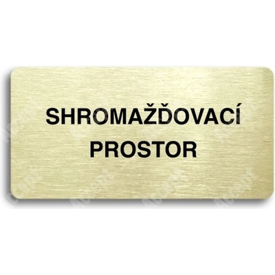 ACCEPT Piktogram SHROMAŽĎOVACÍ PROSTOR - zlatá tabulka - černý tisk bez rámečku