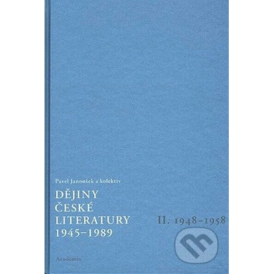 Dějiny české literatury 1945-1989 - II. 1948-1958 - Janoušek Pavel a kol.