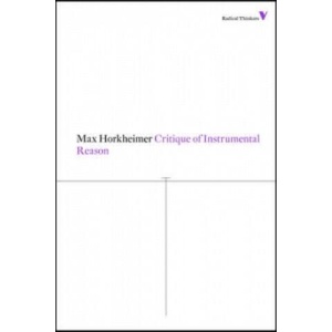 Critique of Instrumental Reason | Max Horkheimer (ISBN: 9781781680230)