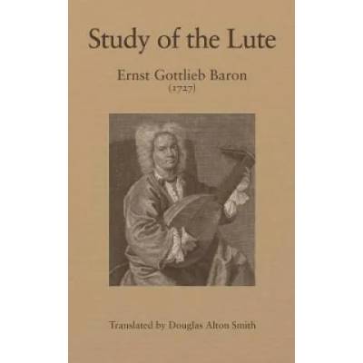 Study of the Lute | Douglas Smith, Ernst Gottlieb Baron